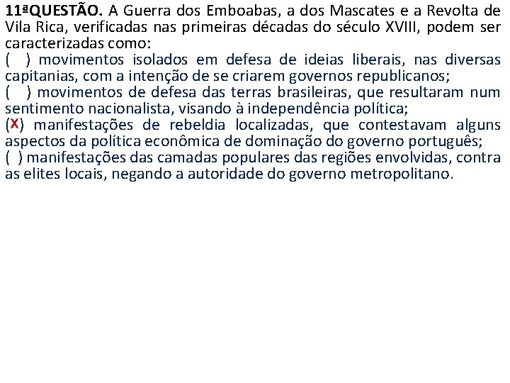 11ªQUESTÃO. A Guerra dos Emboabas, a dos Mascates e a Revolta de Vila Rica,