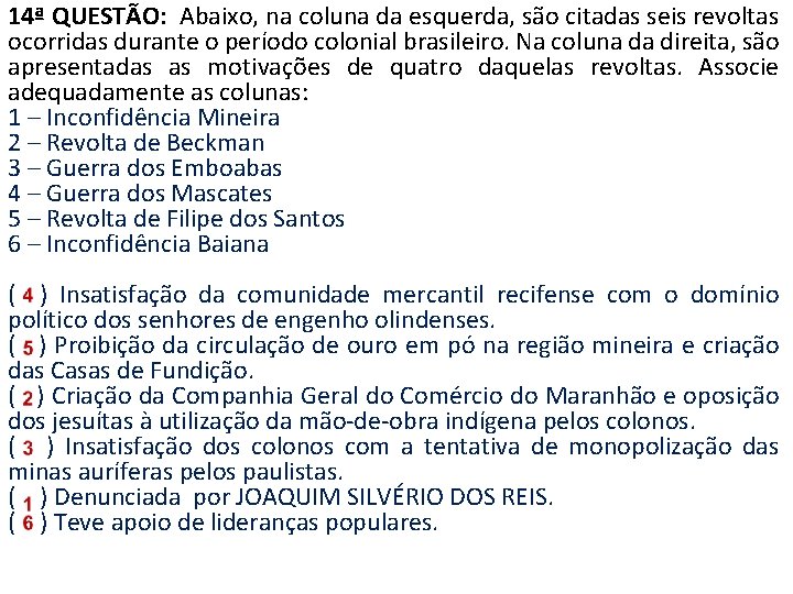 14ª QUESTÃO: Abaixo, na coluna da esquerda, são citadas seis revoltas ocorridas durante o