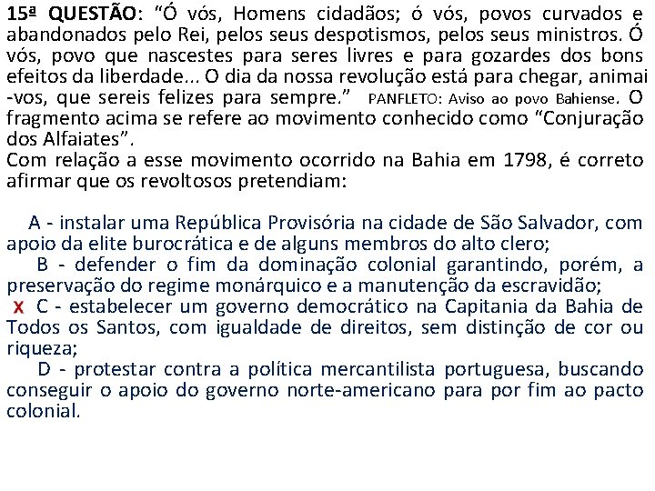 15ª QUESTÃO: “Ó vós, Homens cidadãos; ó vós, povos curvados e abandonados pelo Rei,