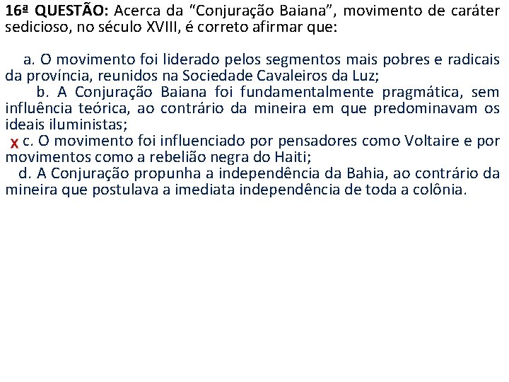 16ª QUESTÃO: Acerca da “Conjuração Baiana”, movimento de caráter sedicioso, no século XVIII, é