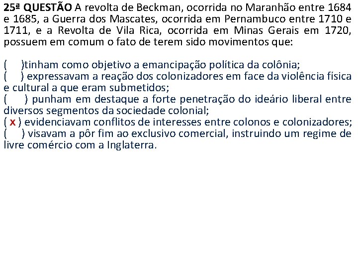 25ª QUESTÃO A revolta de Beckman, ocorrida no Maranhão entre 1684 e 1685, a