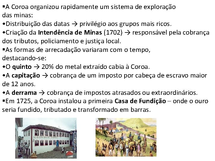 §A Coroa organizou rapidamente um sistema de exploração das minas: • Distribuição das datas