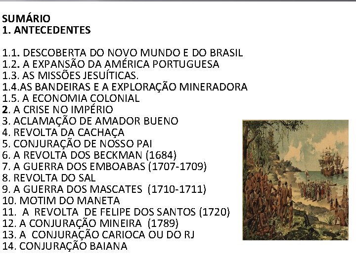 SUMÁRIO 1. ANTECEDENTES 1. 1. DESCOBERTA DO NOVO MUNDO E DO BRASIL 1. 2.