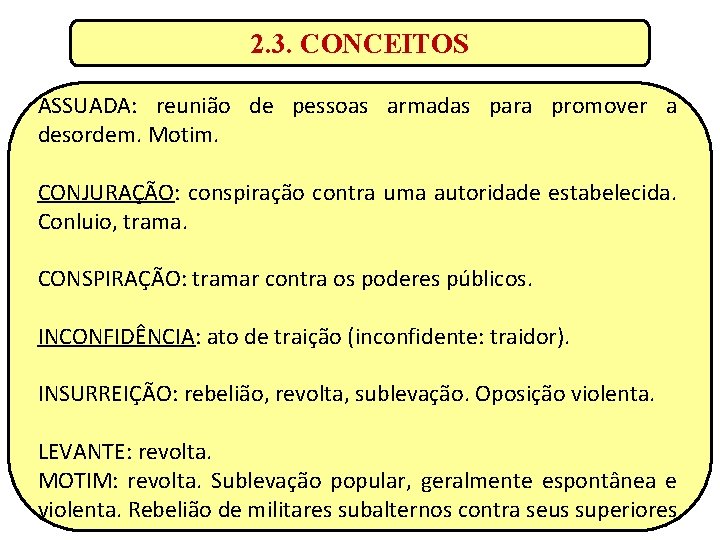 2. 3. CONCEITOS ASSUADA: reunião de pessoas armadas para promover a desordem. Motim. CONJURAÇÃO: