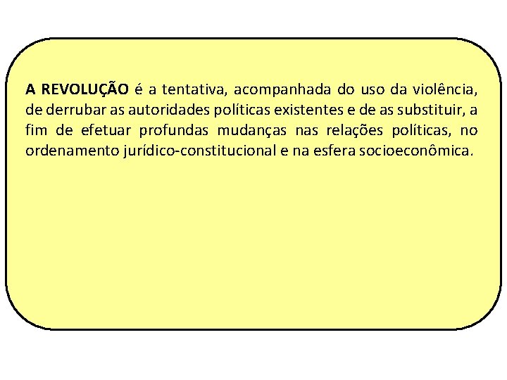 A REVOLUÇÃO é a tentativa, acompanhada do uso da violência, de derrubar as autoridades