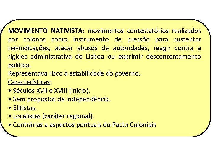 MOVIMENTO NATIVISTA: movimentos contestatórios realizados por colonos como instrumento de pressão para sustentar reivindicações,