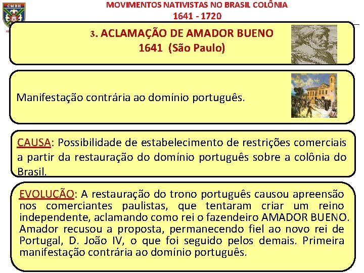 MOVIMENTOS NATIVISTAS NO BRASIL COLÔNIA 1641 - 1720 3. ACLAMAÇÃO DE AMADOR BUENO 1641