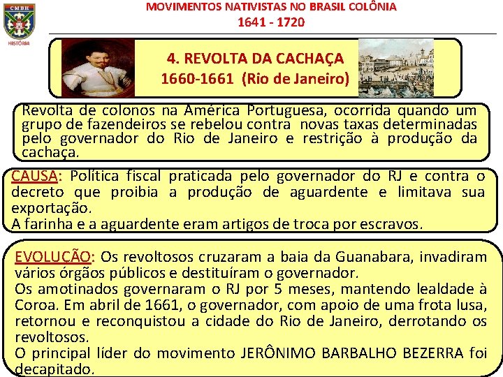 MOVIMENTOS NATIVISTAS NO BRASIL COLÔNIA 1641 - 1720 4. REVOLTA DA CACHAÇA 1660 -1661
