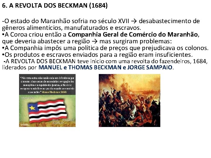 6. A REVOLTA DOS BECKMAN (1684) -O estado do Maranhão sofria no século XVII