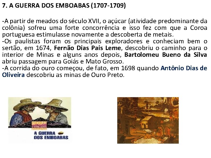 7. A GUERRA DOS EMBOABAS (1707 -1709) -A partir de meados do século XVII,