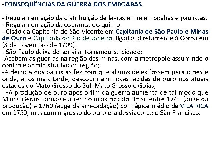-CONSEQUÊNCIAS DA GUERRA DOS EMBOABAS - Regulamentação da distribuição de lavras entre emboabas e