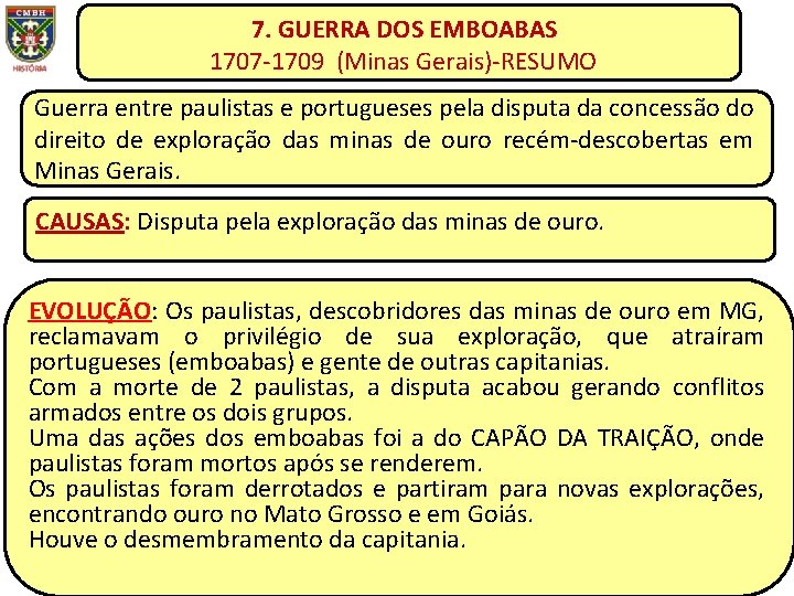 7. GUERRA DOS EMBOABAS 1707 -1709 (Minas Gerais)-RESUMO Guerra entre paulistas e portugueses pela