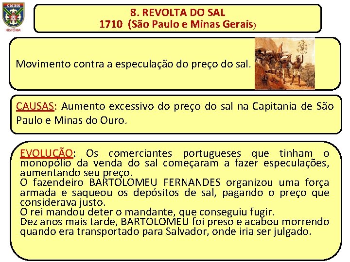 8. REVOLTA DO SAL 1710 (São Paulo e Minas Gerais) Movimento contra a especulação