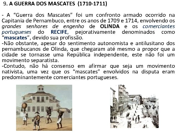 9. A GUERRA DOS MASCATES (1710 -1711) - A “Guerra dos Mascates” foi um