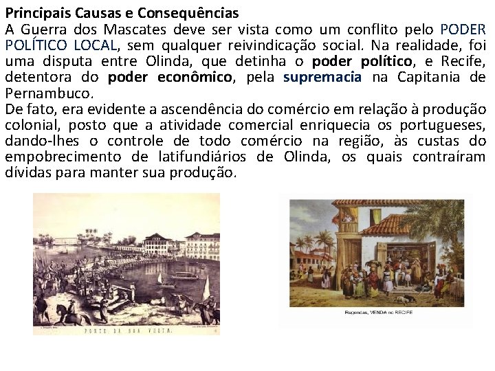 Principais Causas e Consequências A Guerra dos Mascates deve ser vista como um conflito