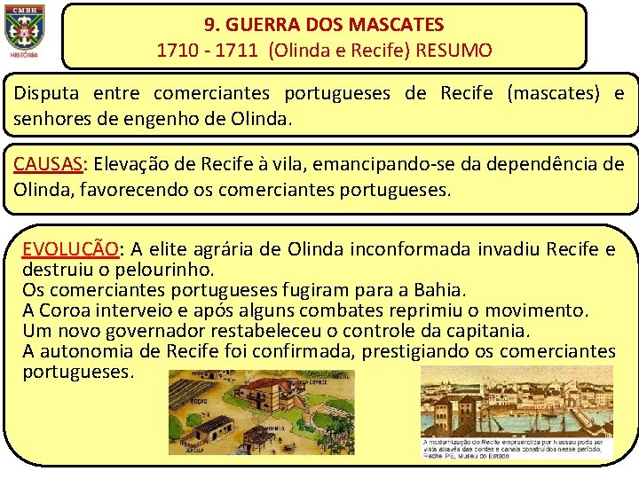 9. GUERRA DOS MASCATES 1710 - 1711 (Olinda e Recife) RESUMO Disputa entre comerciantes