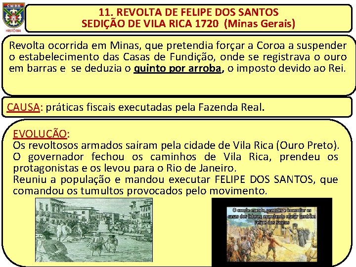 11. REVOLTA DE FELIPE DOS SANTOS SEDIÇÃO DE VILA RICA 1720 (Minas Gerais) Revolta
