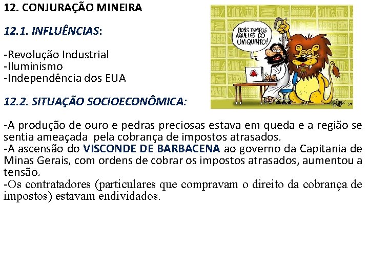 12. CONJURAÇÃO MINEIRA 12. 1. INFLUÊNCIAS: -Revolução Industrial -Iluminismo -Independência dos EUA 12. 2.