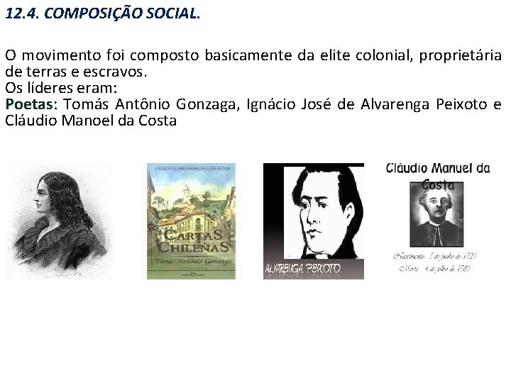 12. 4. COMPOSIÇÃO SOCIAL. O movimento foi composto basicamente da elite colonial, proprietária de