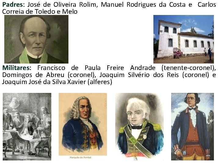 Padres: José de Oliveira Rolim, Manuel Rodrigues da Costa e Carlos Correia de Toledo