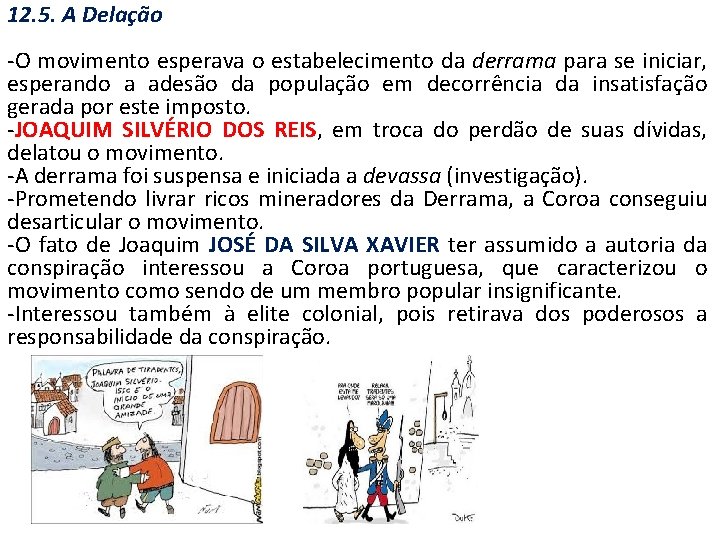 12. 5. A Delação -O movimento esperava o estabelecimento da derrama para se iniciar,
