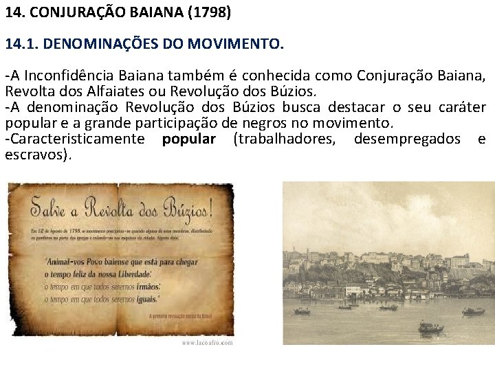 14. CONJURAÇÃO BAIANA (1798) 14. 1. DENOMINAÇÕES DO MOVIMENTO. -A Inconfidência Baiana também é