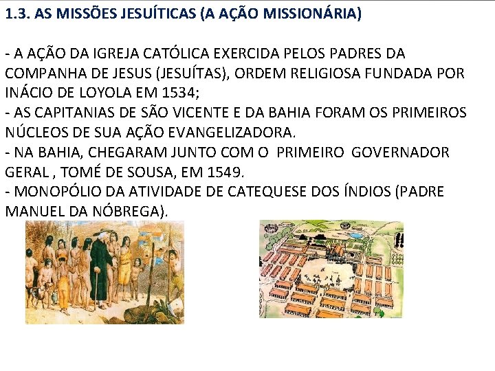 1. 3. AS MISSÕES JESUÍTICAS (A AÇÃO MISSIONÁRIA) - A AÇÃO DA IGREJA CATÓLICA