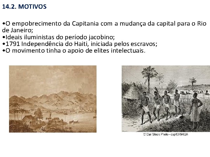 14. 2. MOTIVOS • O empobrecimento da Capitania com a mudança da capital para