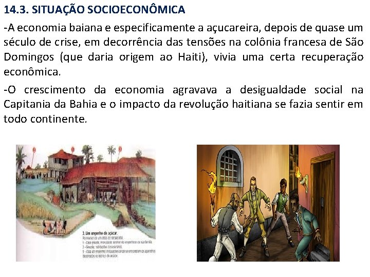 14. 3. SITUAÇÃO SOCIOECONÔMICA -A economia baiana e especificamente a açucareira, depois de quase