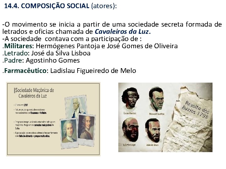 14. 4. COMPOSIÇÃO SOCIAL (atores): -O movimento se inicia a partir de uma sociedade