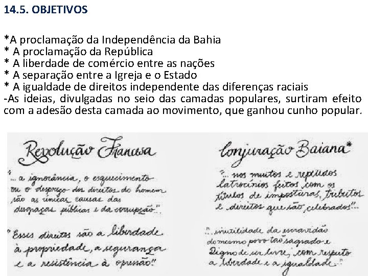 14. 5. OBJETIVOS *A proclamação da Independência da Bahia * A proclamação da República