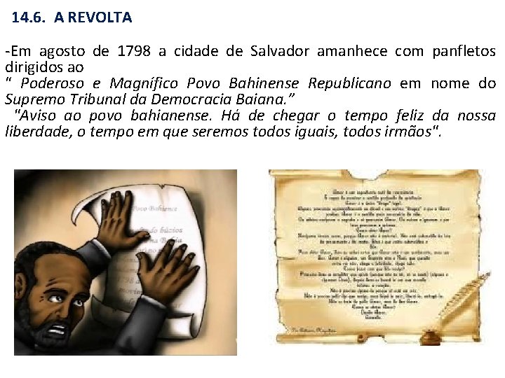 14. 6. A REVOLTA -Em agosto de 1798 a cidade de Salvador amanhece com