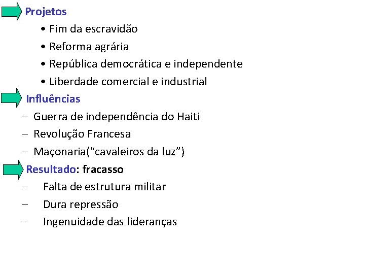Projetos • Fim da escravidão • Reforma agrária • República democrática e independente •