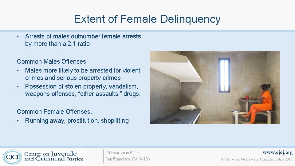 Extent of Female Delinquency • Arrests of males outnumber female arrests by more than