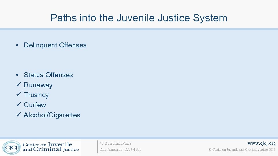 Paths into the Juvenile Justice System • Delinquent Offenses • ü ü Status Offenses