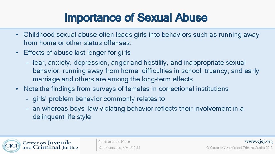 Importance of Sexual Abuse • Childhood sexual abuse often leads girls into behaviors such