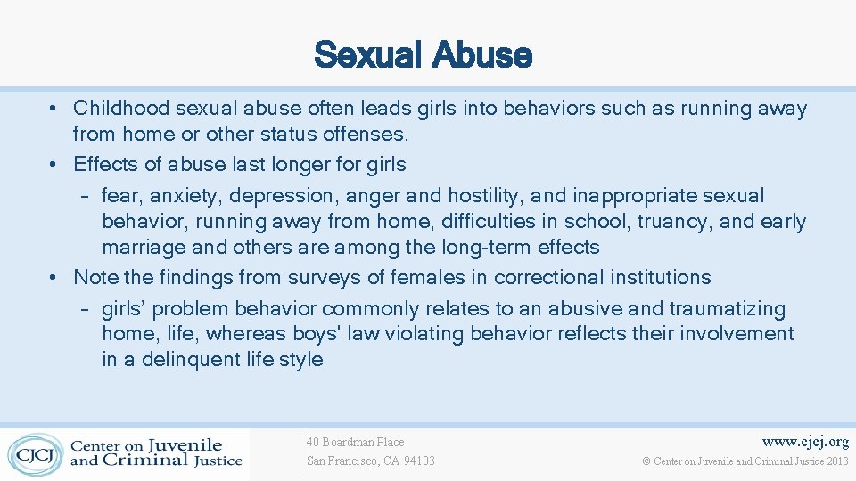 Sexual Abuse • Childhood sexual abuse often leads girls into behaviors such as running