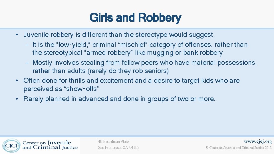 Girls and Robbery • Juvenile robbery is different than the stereotype would suggest –
