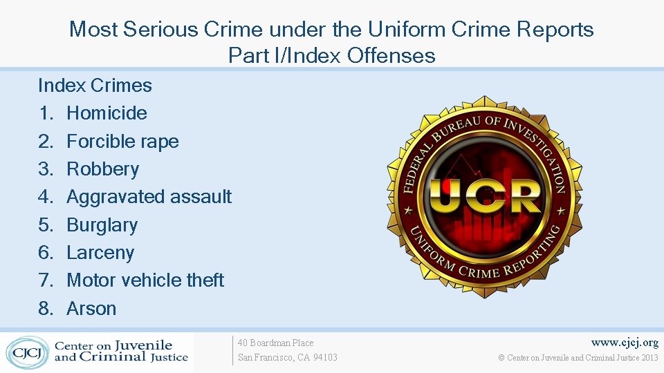 Most Serious Crime under the Uniform Crime Reports Part I/Index Offenses Index Crimes 1.