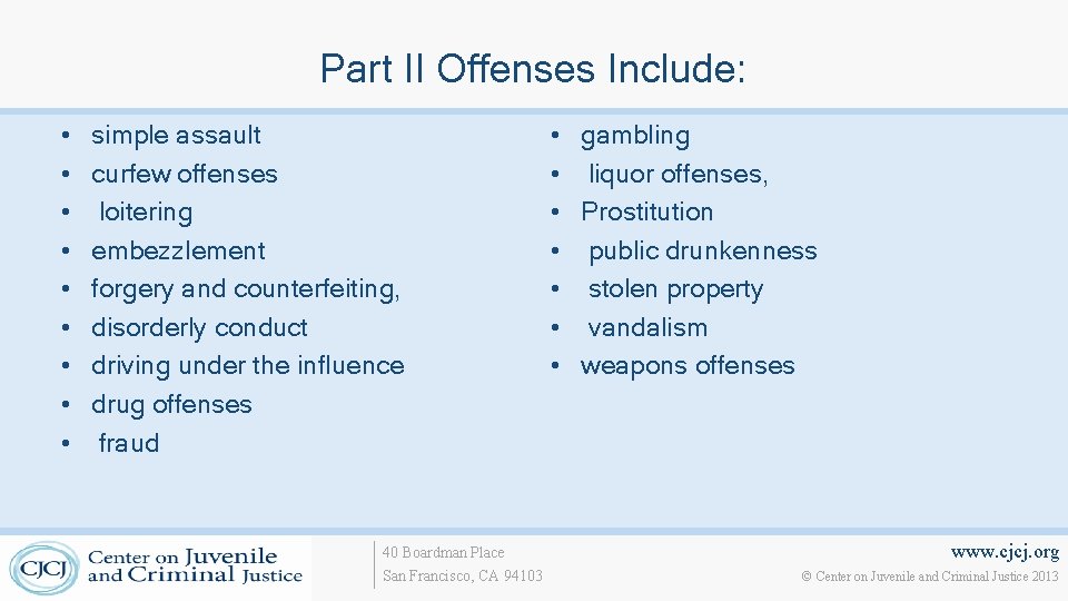Part II Offenses Include: • • • simple assault curfew offenses loitering embezzlement forgery