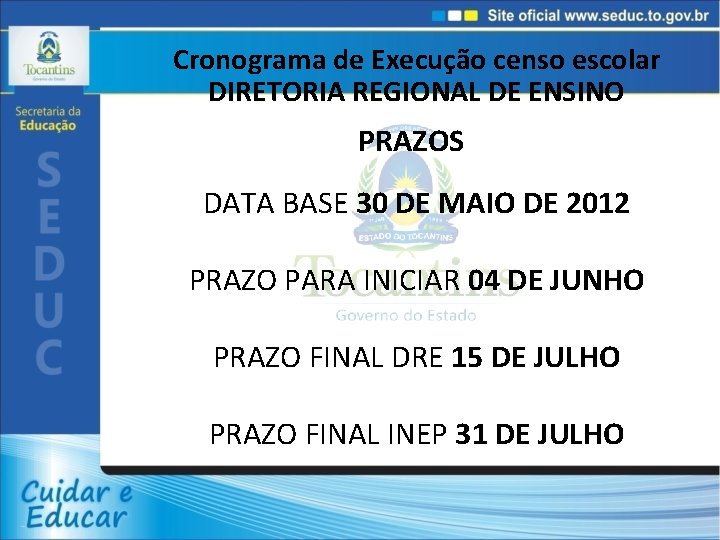 Cronograma de Execução censo escolar DIRETORIA REGIONAL DE ENSINO PRAZOS DATA BASE 30 DE
