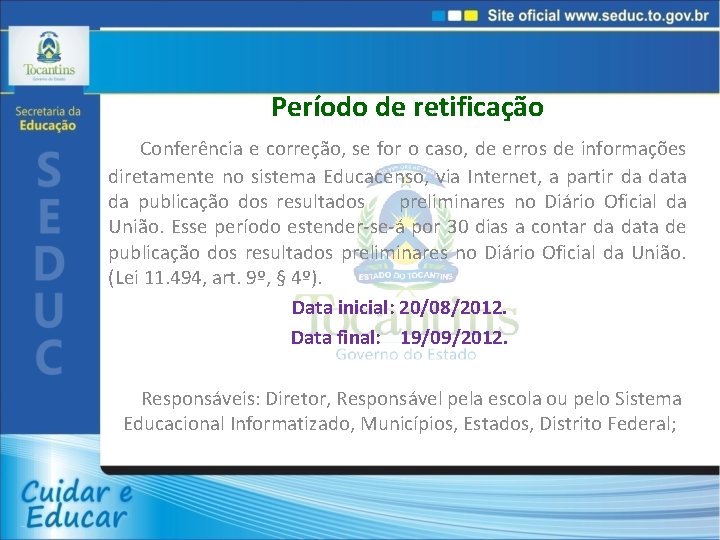 Período de retificação Conferência e correção, se for o caso, de erros de informações