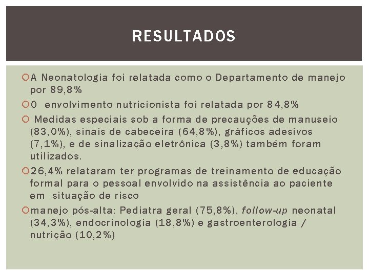 RESULTADOS A Neonatologia foi relatada como o Departamento de manejo por 89, 8% O