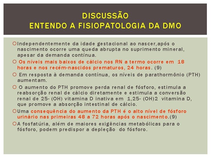 DISCUSSÃO ENTENDO A FISIOPATOLOGIA DA DMO Independentemente da idade gestacional ao nascer, após o