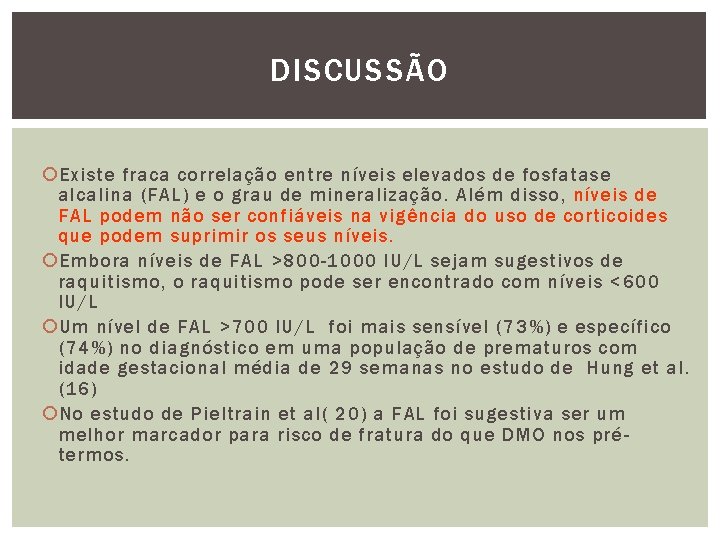 DISCUSSÃO Existe fraca correlação entre níveis elevados de fosfatase alcalina (FAL) e o grau