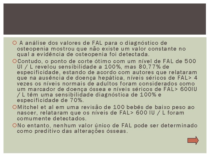  A análise dos valores de FAL para o diagnóstico de osteopenia mostrou que