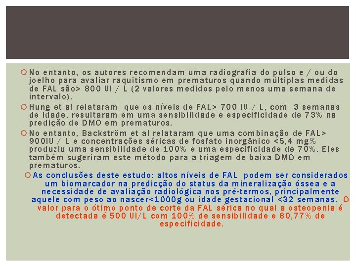  No entanto, os autores recomendam uma radiografia do pulso e / ou do