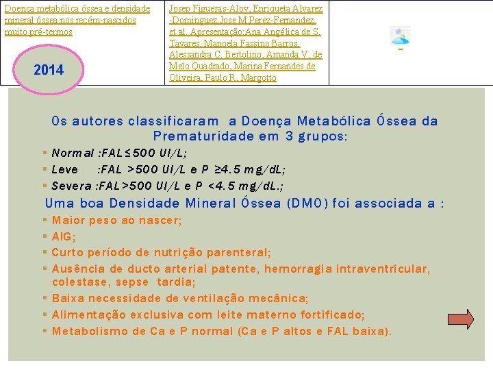 Doença metabólica óssea e densidade mineral óssea nos recém-nascidos muito pré-termos 2014 Josep Figueras-Aloy,