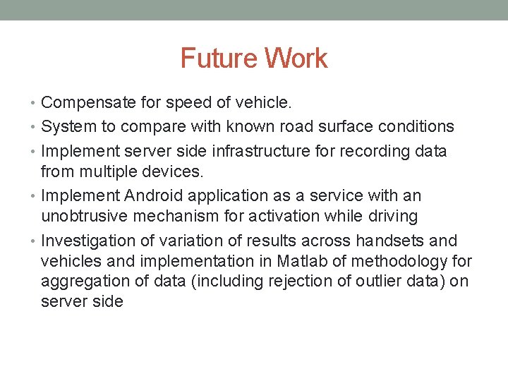 Future Work • Compensate for speed of vehicle. • System to compare with known