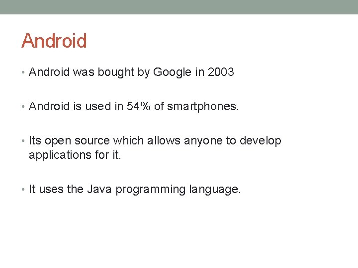 Android • Android was bought by Google in 2003 • Android is used in